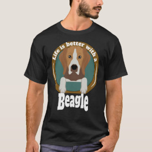 Life Is Better With A Beagle  Beagle Owners T-Shirt