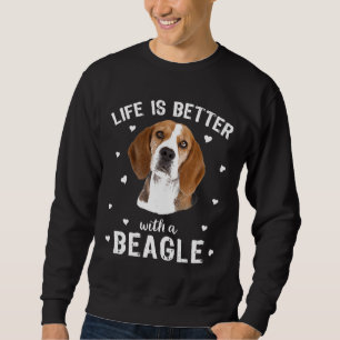 Life Is Better With A Beagle Dog Sweatshirt