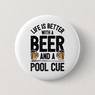 Life Is Better With A Beer And A Pool Cue Funny Bi 6 Cm Round Badge