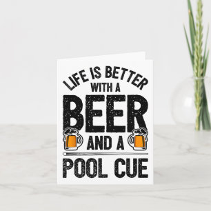 Life Is Better With A Beer And A Pool Cue Funny Bi Card