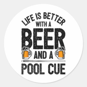 Life Is Better With A Beer And A Pool Cue Funny Bi Classic Round Sticker