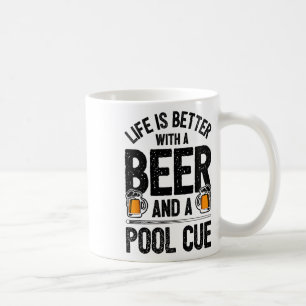 Life Is Better With A Beer And A Pool Cue Funny Bi Coffee Mug