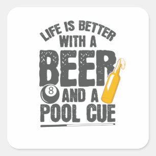 Life Is Better With a Beer and Pool Cue Billard Square Sticker