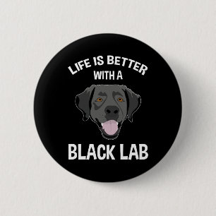 Life Is Better With A Black Lab 6 Cm Round Badge