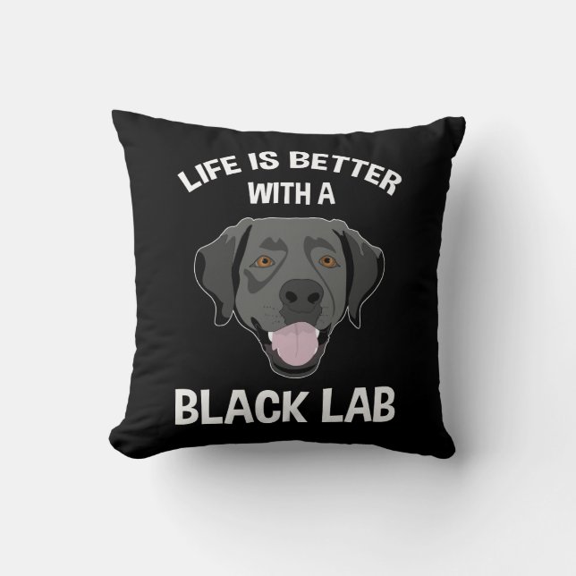 Life Is Better With A Black Lab Cushion (Front)