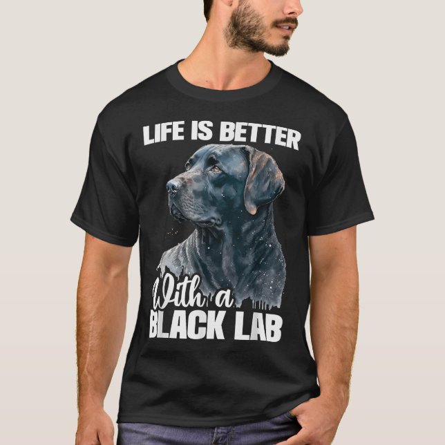  Life Is Better With A Black Lab  Dog Owner Puppy  T-Shirt (Front)