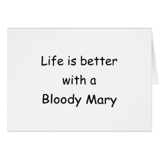 Life Is Better With A Bloody Mary