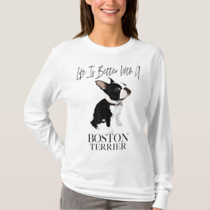 Life Is Better With A Boston Terrier Dog Gift For T-Shirt