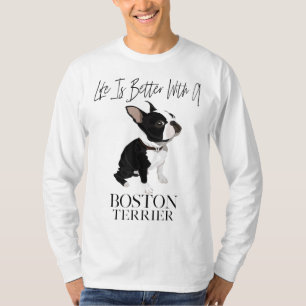 Life Is Better With A Boston Terrier Dog Gift For T-Shirt