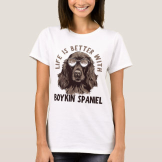 life is better with a boykin spaniel T-Shirt