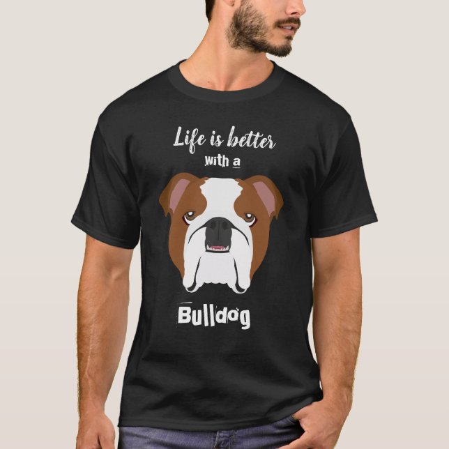 Life is Better with a Bulldog T-Shirt (Front)