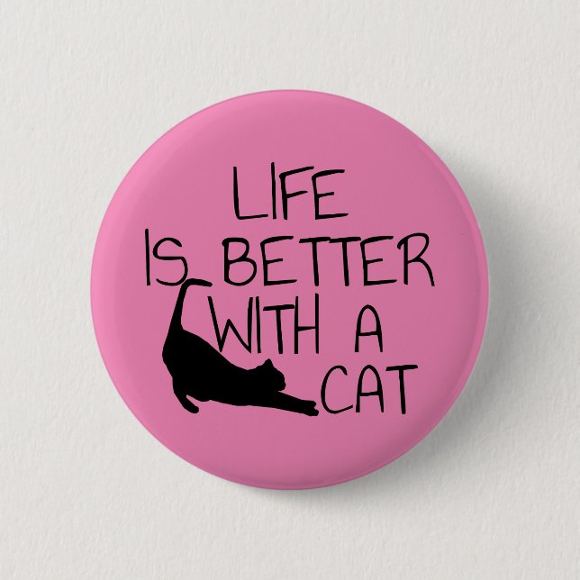 Life Is Better With A Cat 6 Cm Round Badge (Front)