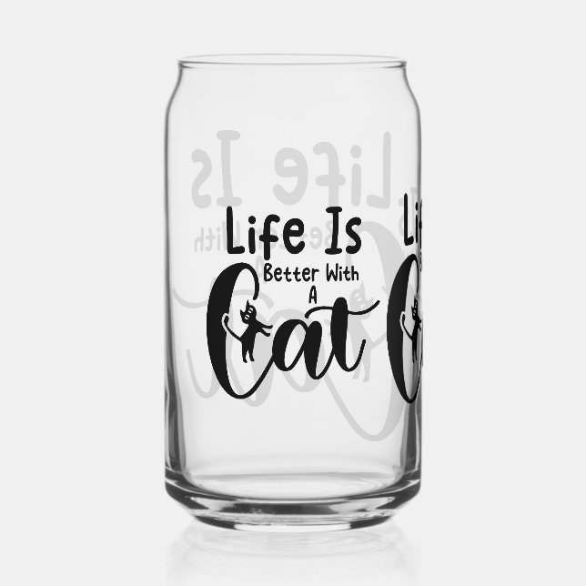 Life is better with a cat can glass (Front)