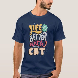 Life Is better With a Cat cat lover cat quote T-Shirt