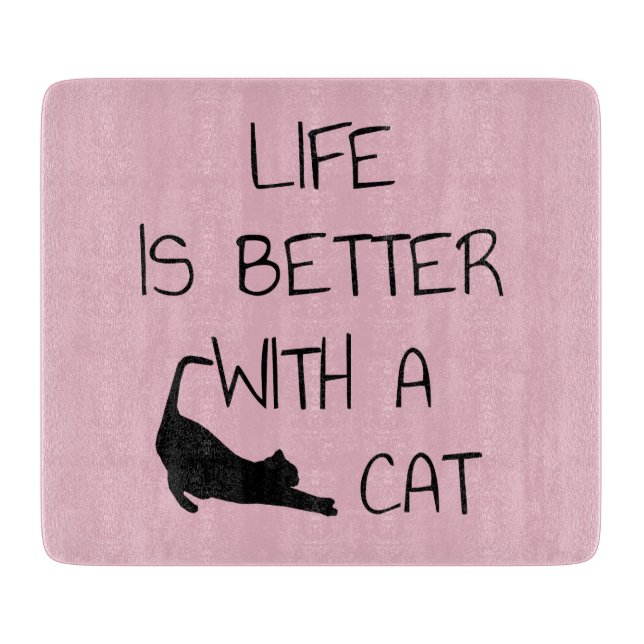Life Is Better With A Cat - Cat Lovers    Cutting Board (Front)
