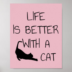 Life Is Better With A Cat - Cat Lovers    Poster