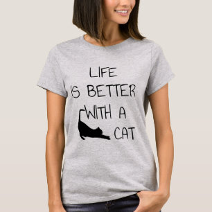 Life Is Better With A Cat - Cat Lovers   T-Shirt