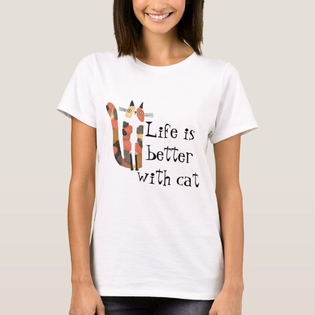 Life Is Better With a Cat – Cute Funny Cat Lover  T-Shirt (Front)