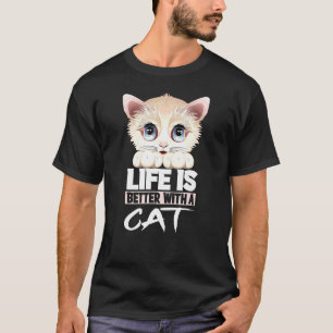 Life Is Better With A Cat I Cat Love I Girl T-Shirt