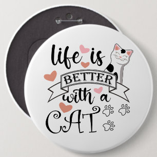 Life is Better With a Cat quote slogan 6 Cm Round Badge