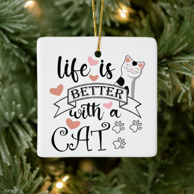 Life is Better With a Cat quote slogan Ceramic Ornament (Tree)