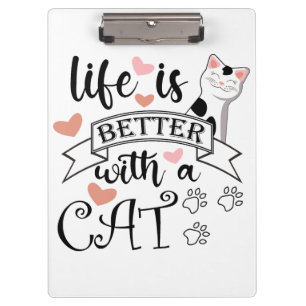 Life is Better With a Cat quote slogan Clipboard