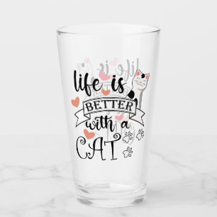 Life is Better With a Cat quote slogan Glass