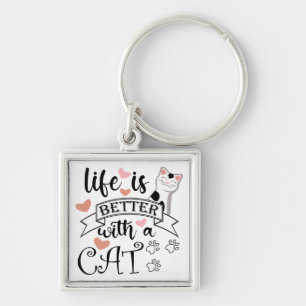 Life is Better With a Cat quote slogan Key Ring