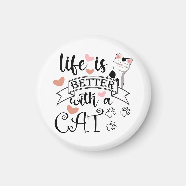 Life is Better With a Cat quote slogan Magnet (Front)