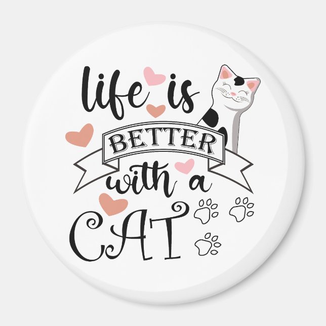 Life is Better With a Cat quote slogan Magnet (Front)