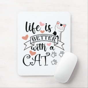 Life is Better With a Cat quote slogan Mouse Mat