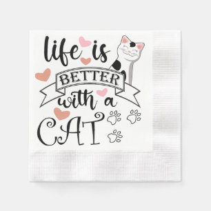 Life is Better With a Cat quote slogan Napkin