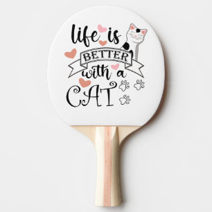 Life is Better With a Cat quote slogan Ping Pong Paddle
