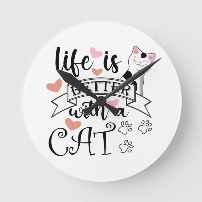 Life is Better With a Cat quote slogan Round Clock (Front)