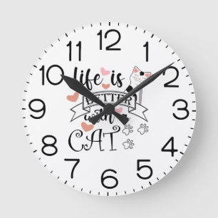 Life is Better With a Cat quote slogan Round Clock