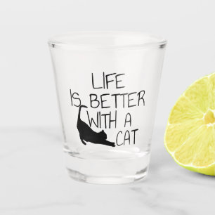 Life Is Better With A Cat  Shot Glass