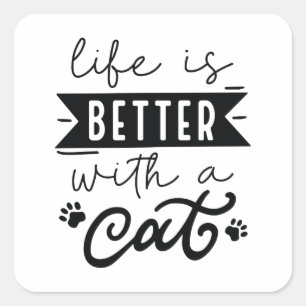 Life Is Better With A Cat Square Sticker