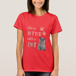 Life is better with a Cat T-Shirt