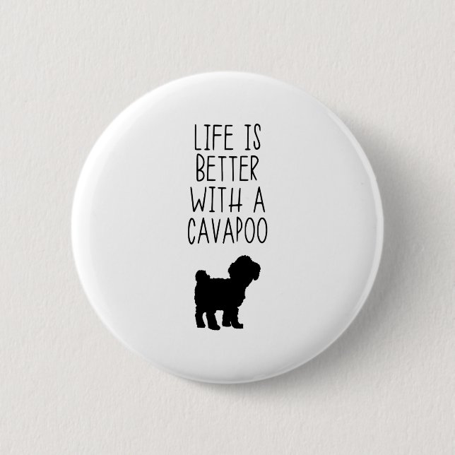 Life Is Better With A Cavapoo  6 Cm Round Badge (Front)