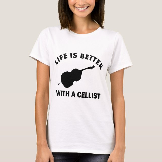Life is better with a cello T-Shirt (Front)