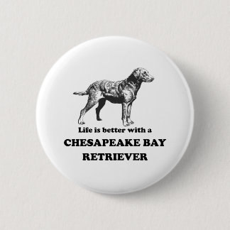 Life Is Better With A Chesapeake Bay Retriever 6 Cm Round Badge