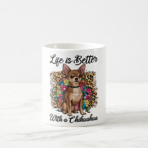 Life Is Better With A Chihuahua Coffee Mug