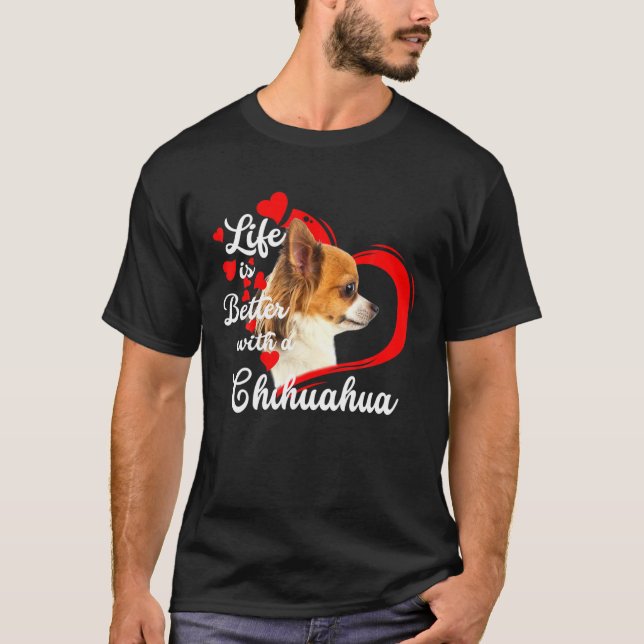 Life Is Better With A Chihuahua Dog Lovers Funny T-Shirt (Front)