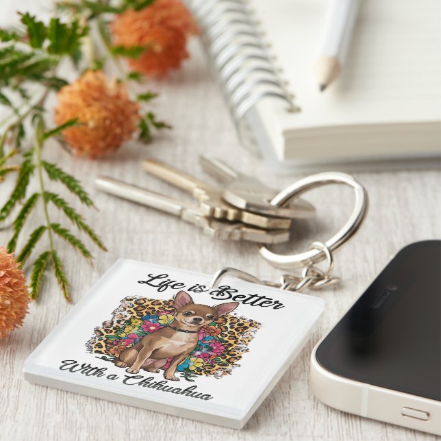 Life Is Better With A Chihuahua Key Ring (Front Right)