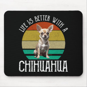 Life Is Better With A Chihuahua Mouse Mat