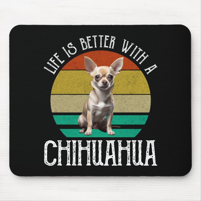 Life Is Better With A Chihuahua Mouse Mat (Front)