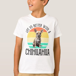 Life Is Better With A Chihuahua T-Shirt