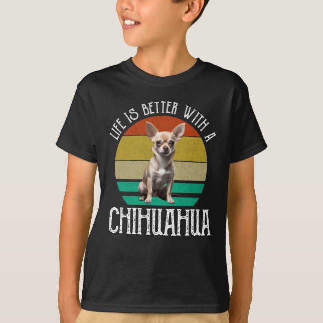 Life Is Better With A Chihuahua T-Shirt (Front)