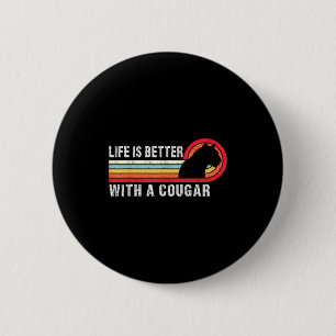 Life Is Better With A Cougar Funny Saying Cougars  6 Cm Round Badge
