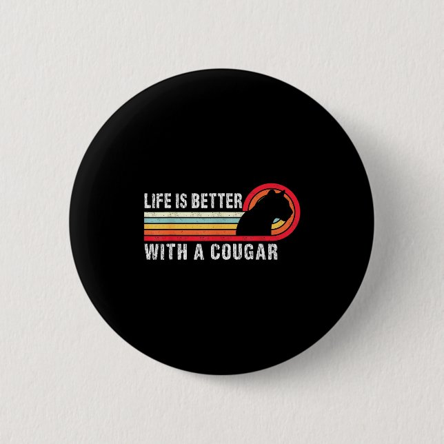 Life Is Better With A Cougar Funny Saying Cougars  6 Cm Round Badge (Front)